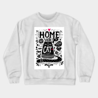 Home is where a cat is. Crewneck Sweatshirt